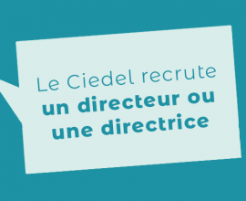 Le Ciedel recrute son prochain directeur ou sa prochaine directrice